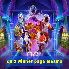 quiz winner paga mesmo